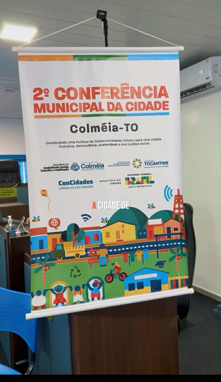 FOI REALIZADA A 2ª CONFERÊNCIA DA CIDADE DE COLMÉIA TOCANTINS, NOS DIAS 26 E 27 DE JUNHO DE 2025.
